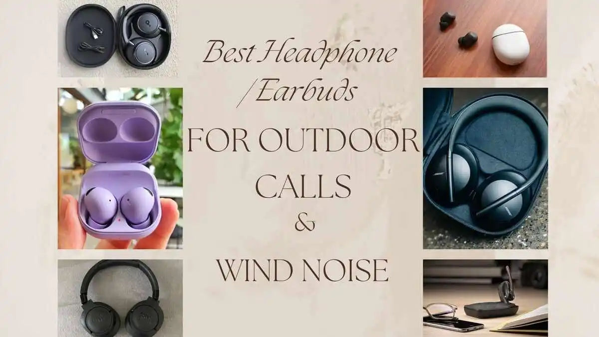 8 Best Headphone/buds For Outdoor Calls/Wind Noise 2024