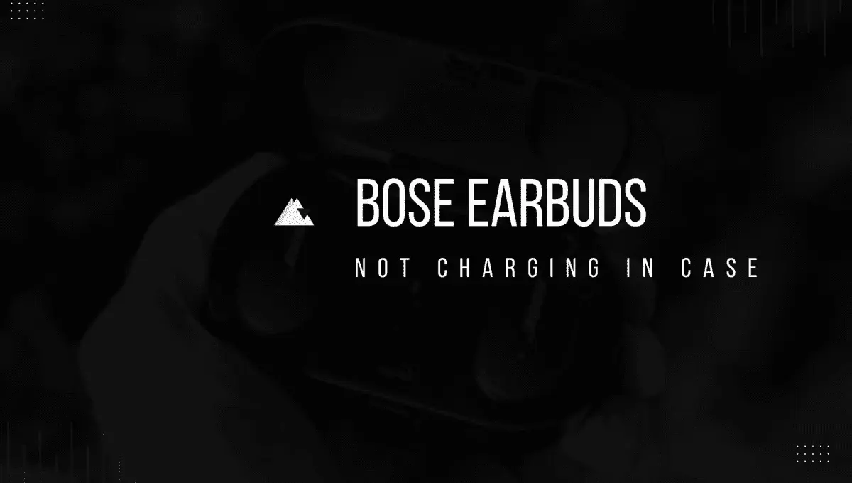Bose Earbuds Not Charging In Case (Solved)