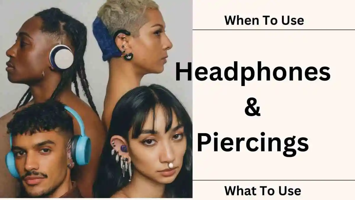 Can You Wear Headphones After Ear Piercing (9 Types)