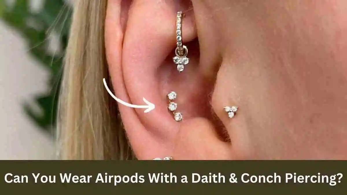 Can You Wear Airpods With a Daith & Conch Piercing?
