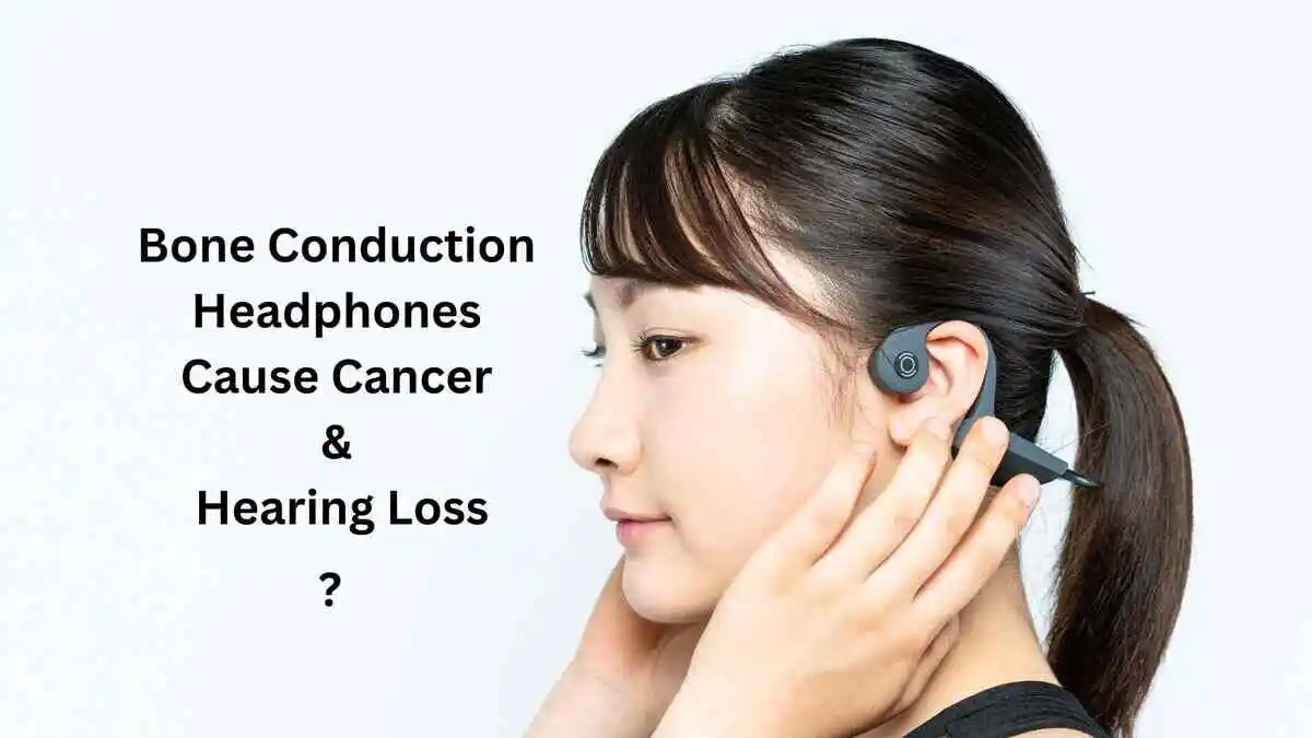 Do Bone Conduction Headphones Cause Cancer & Hearing Loss (Full Info)