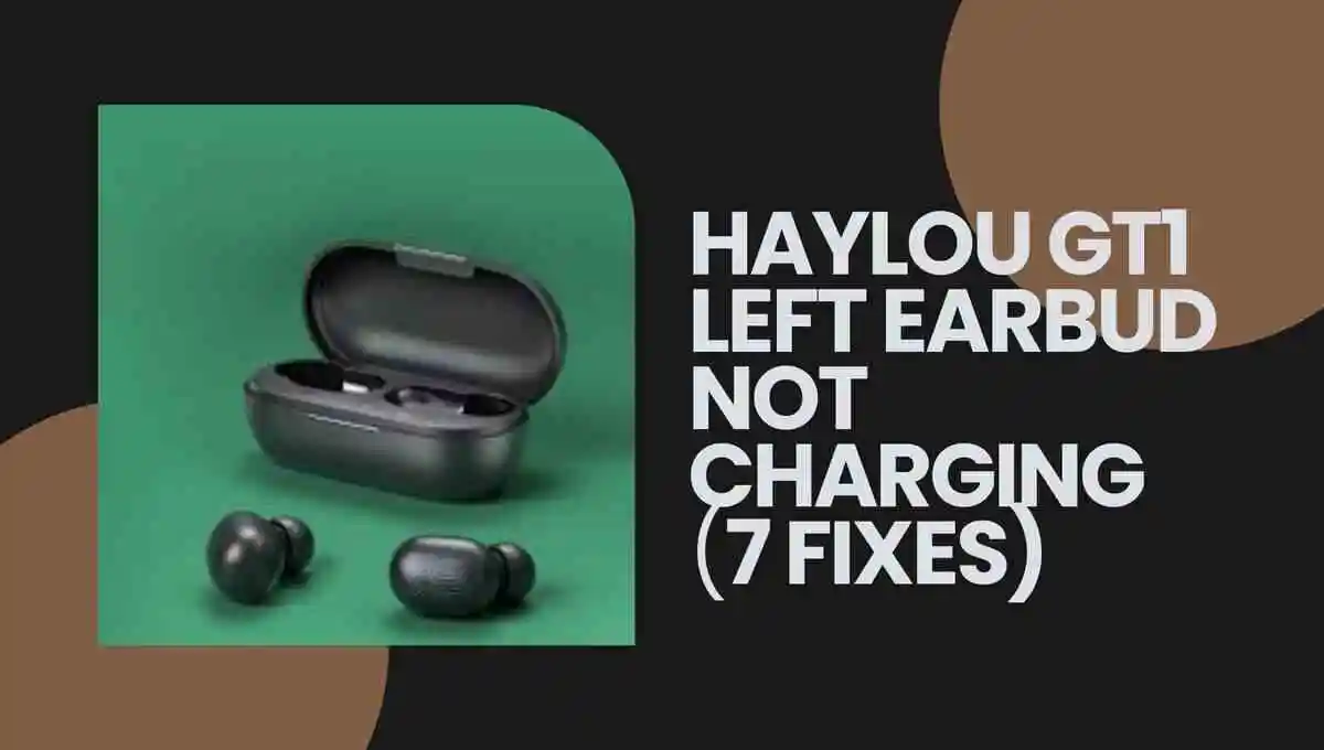 Haylou GT1 Left Earbud Not Charging (7 Fixes)