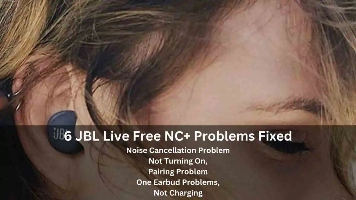 JBL Live Free NC+ Problems (6 Fixed)