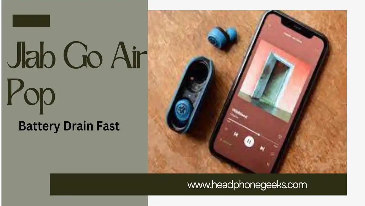 Jlab Go Air Pop Battery Drains Fast (Solved)
